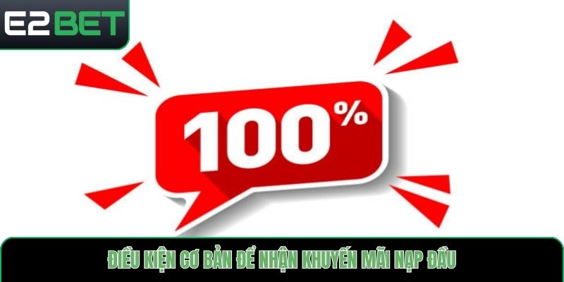 Điều kiện cơ bản để nhận khuyến mãi nạp đầu