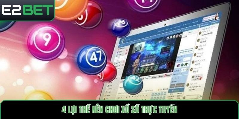 4 lợi thế nên chơi xổ số trực tuyến