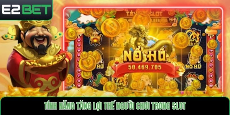 Tính năng tăng lợi thế người chơi trong slot